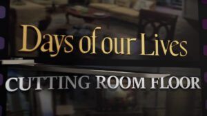 Cutting Room Floor, Days of our Lives, DAYS, DOOL, #DAYS, #DOOL