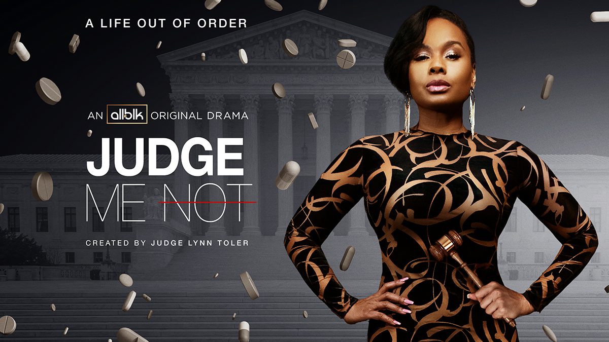 ALLBLK Announces Premiere Date + Releases Trailer for 'Judge Me Not,' An  Original Series Created by Judge Lynn Toler
