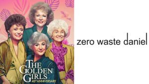 The Golden Girls, Zero Waste Daniel